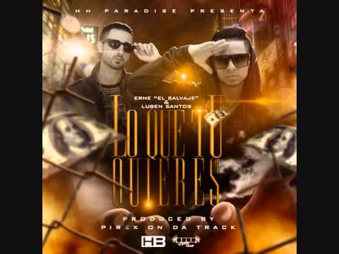 Erne "El Salvaje" Feat. Luben Santos - Lo Que Tu Quieres