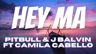 Pitbull & J Balvin - Hey Ma ft Camila Cabello (Spanish Version) | Lyrics
