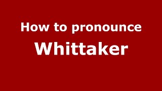 How to pronounce Whittaker