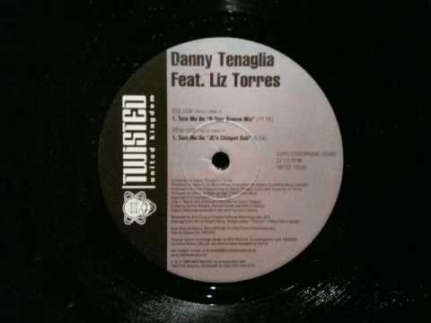 Danny Tenaglia.Turn Me on ft Liz Torres.JC John Ciafone Dub.Twisted