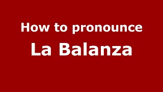 How to pronounce La Balanza