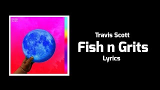 Wale - Fish n Grits (Lyrics) ft. Travis Scott
