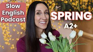 Slow English Podcast - SPRING 🌺 A2+