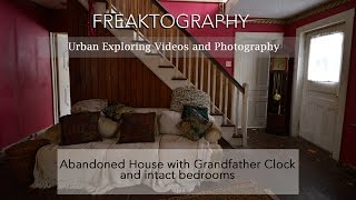 Urban Exploring: Abandoned House with Grandfather Clock - POWER STILL ON
