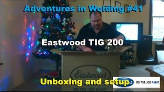 preview picture of video 'Adventures in Welding #41 Eastwood TIG 200 Unboxing & Setup'