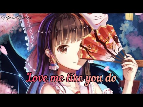 Nightcore - Love me like you do ( Lyrics )