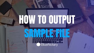 How to Output a Sample File (Digital Signature, eSeal, and Digital Certificate Included)