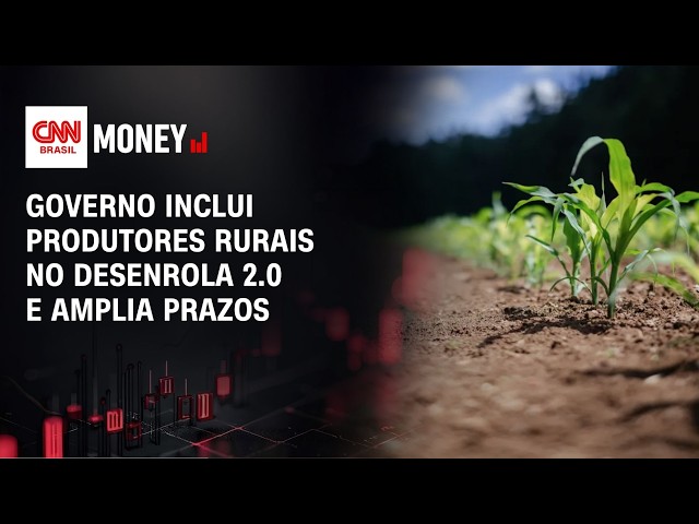Governo inclui produtores rurais no Desenrola 2.0 e amplia prazos | CNN AGRO NEWS
