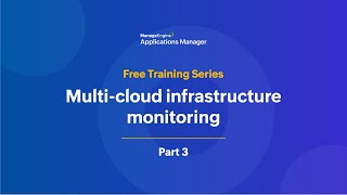 Multi-cloud infrastructure monitoring | Applications Manager Free Training 2025 - Season 2