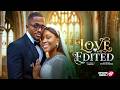 LOVE EDITED Nigerian Movies 2026 Latest Full Movies