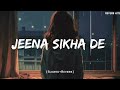 Jeena Sikha De (Slowed + Reverb) | Arijit Singh | Srikanth | Audio Song