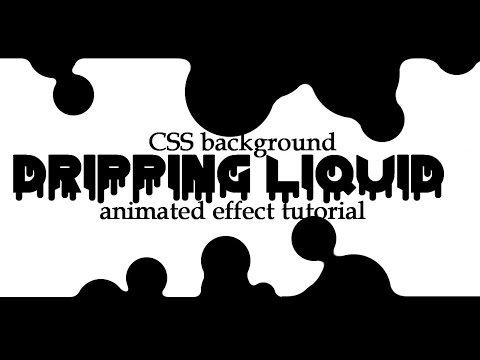 Pure CSS Animated Background Tutorial Dripping Liquid Effect