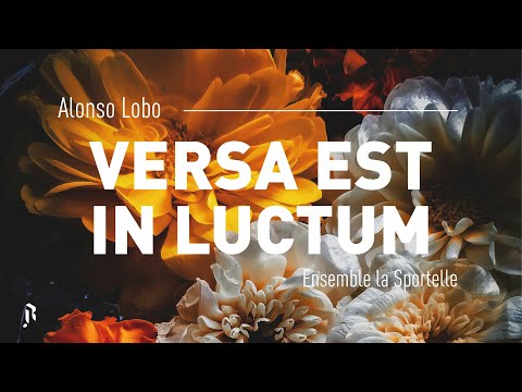 Alonso Lobo : Versa est in luctum - Ensemble la Sportelle
