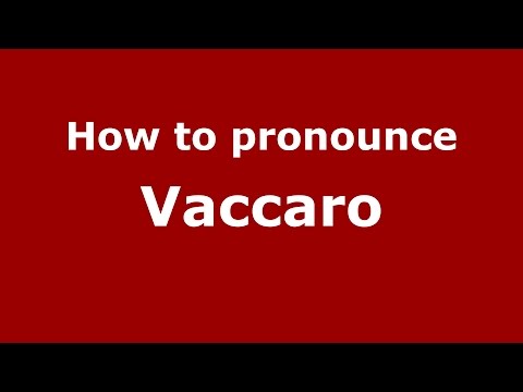 How to pronounce Vaccaro