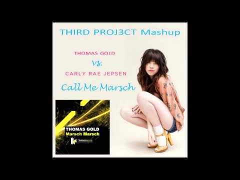 Carly Rae Jepsen vs. Thomas Gold - Call Me Marsch (THIRD PROJ3CT Mashup)