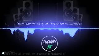 INTRO TELEFONO + PERREO - RKT - LUCIANO DJ Feat MI