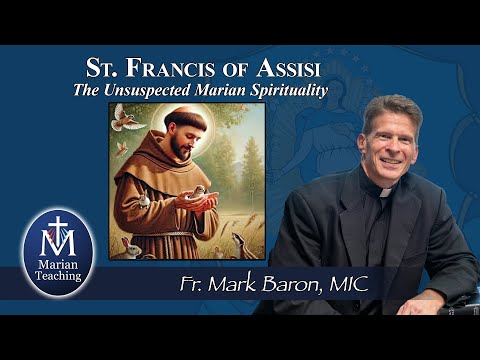 The Unsuspected Marian Spirituality of St. Francis of Assisi: Marian Teaching w/ Fr. Mark Baron, MIC