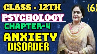 # ANXIETY DISORDERS # PSYCHOLOGY CLASS 12TH CH - 4 BY ANURADHA MAM