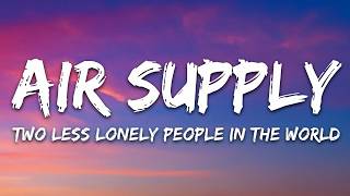 Air Supply - Two Less Lonely People In the World (Lyrics)
