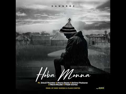 Sannere - Hoba Monna (ft Selimo Thabane, Omali Themba, Flash Cortez, Wave Rhyder & Marcx Brass)