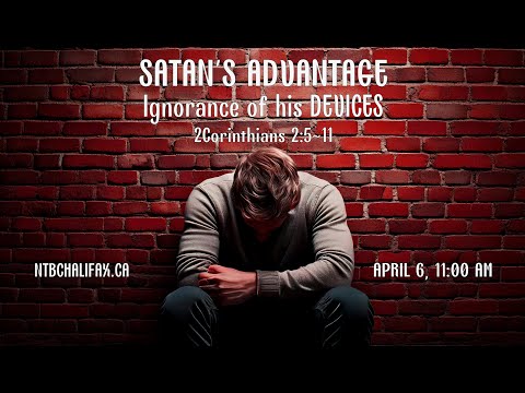 SATAN'S ADVANTAGE: Ignorance of his DEVICES -  (2Cor 2:5-11)