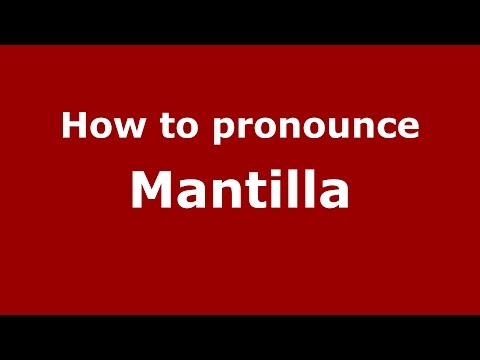 How to pronounce Mantilla