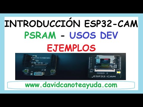 ESP32-CAM - Guía introductoria - usos - chip PSRAM & EJEMPLOS prácticos