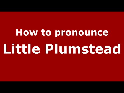 How to pronounce Little Plumstead