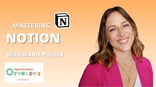 Marie Poulin's Guide to Mastering Notion for Life & Business | The Optimization Toolbox Podcast