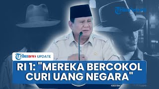 Kode Prabowo soal Sosok yang Buat 'Pemerintah dalam Pemerintah' di Kabinetnya: Kita akan Bongkar