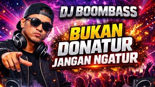 Download lagu DJ BOOMBASS – Bukan Donatur Jangan Ngatur (Original Mix) mp3