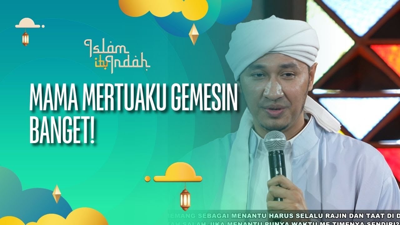 Mama Mertuaku Gemesin Banget! - ISLAM ITU INDAH (28/09/26) P2