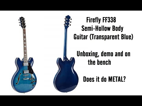 Firefly FF338 Semi Hollow Body Guitar unboxing demo on the bench does it do METAL?
