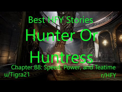 Best HFY Reddit Stories: Hunter or Huntress Chapter 88: Speed, Power, and Teatime