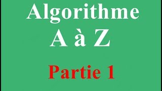 Algorithme de A a Z  tous les cours Partie 1