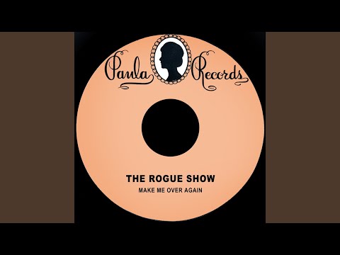 Make Me Over Again - The Rogue Show