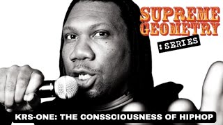 SupremeGeometry Series: KRS-One The Consciousness of Hiphop