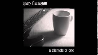 A Clientele of One- Gary Flanagan (FULL ALBUM)