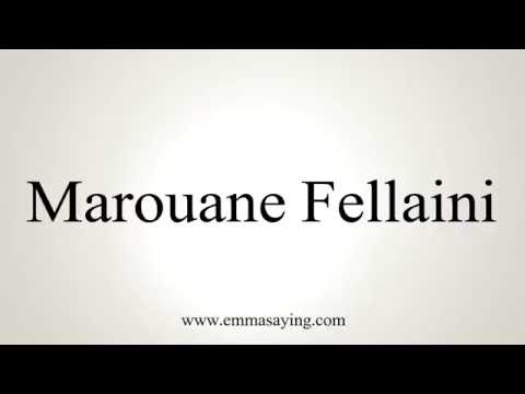 How to Pronounce Marouane Fellaini