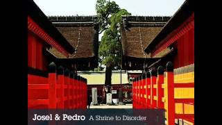 Josel & Pedro - A Shrine To Disorder