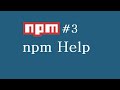 NPM Tutorial for Beginners - 3 - NPM Help (English)