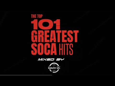 Top 101 Greatest Soca Hits Of All Time