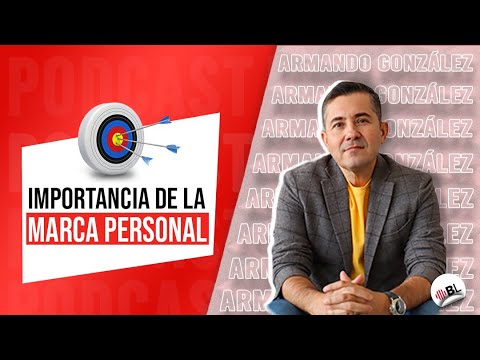 Por qué es importante tener tu marca personal? (Y cómo empezarla) | Con Armando González