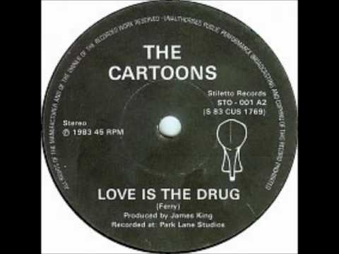 The Cartoons - Love Is The Drug