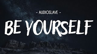 Download lagu Audioslave - Be Yourself [Lyrics] mp3