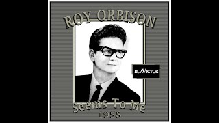 Roy Orbison - Seems To Me (1958)