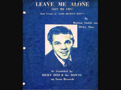 Dicky Doo and the Don'ts - Leave Me Alone (Let Me Cry) (1958)