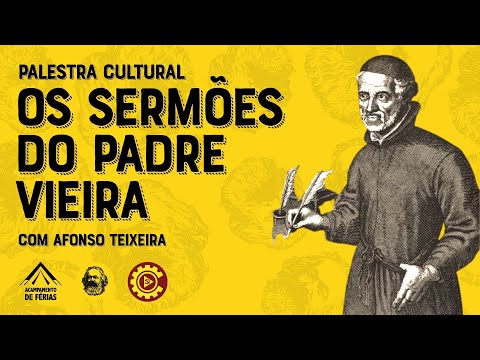 Os sermões do Padre Vieira - Palestra Cultural com Afonso Teixeira