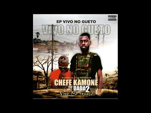 Chefe Kamone feat  Dada 2  - Vivo No Gueto