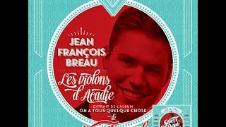 Jean-François Breau - Les violons d'Acadie | On a tous quelque chose de Sweet People